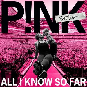 Pink : All I Know So Far: Setlist